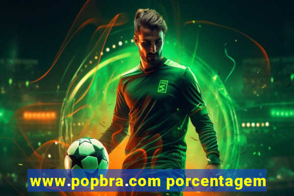 www.popbra.com porcentagem